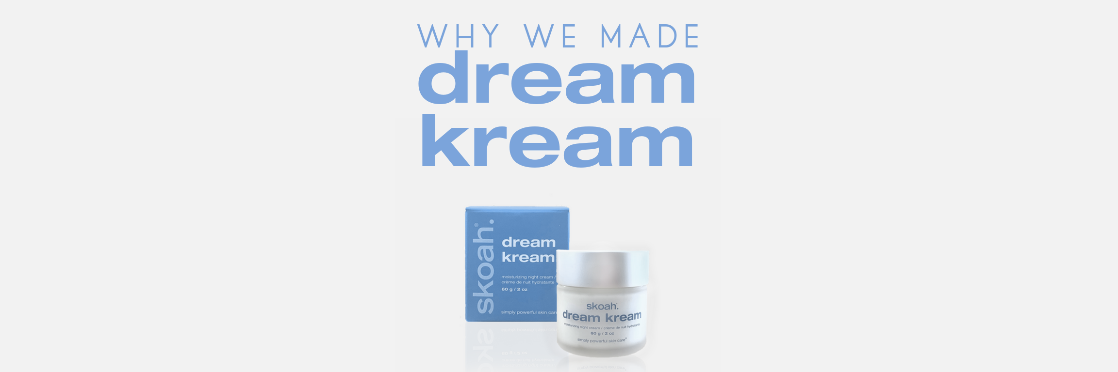 Why we made the Dream Kream